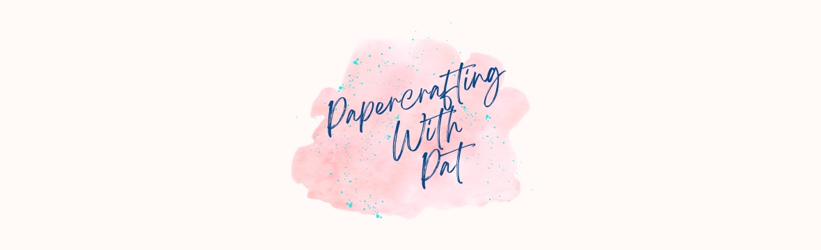 Papercrafting With Pat – Creative Scrapbooking and Card Making Ideas